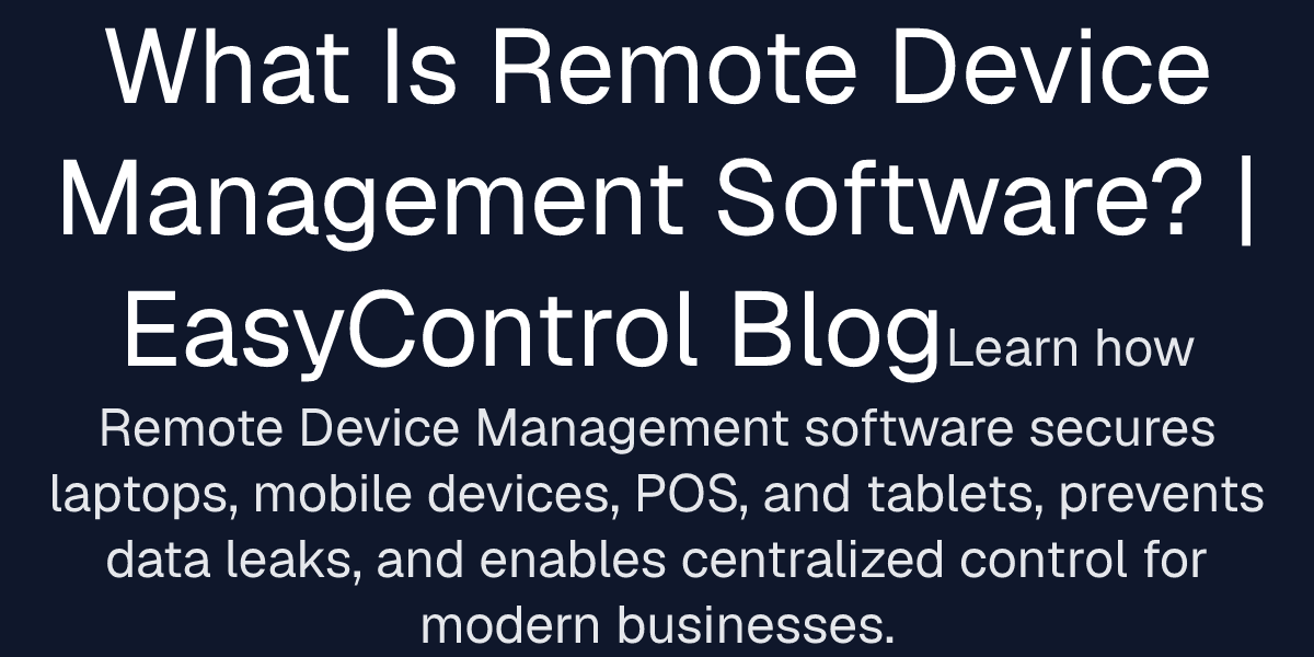 What Is Remote Device Management Software? | EasyControl Blog